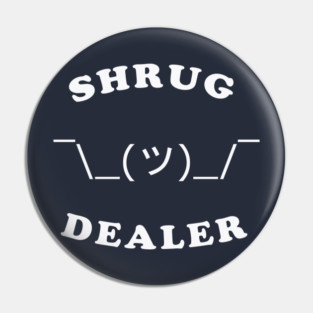 Shrug Dealer Pin