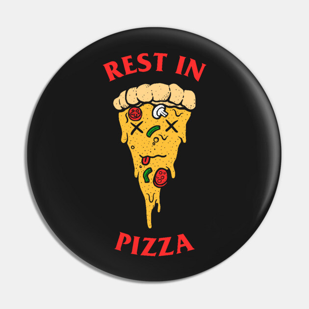 Rest In Pizza Pin by dumbshirts