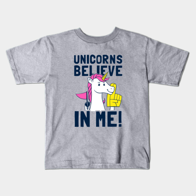 Unicorns Believe In Me Kids T-Shirt by dumbshirts