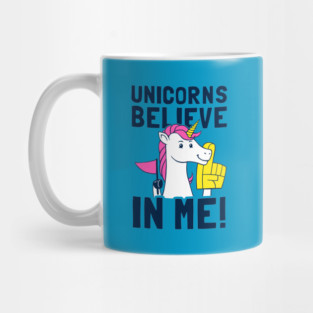 Unicorns Believe In Me Mug