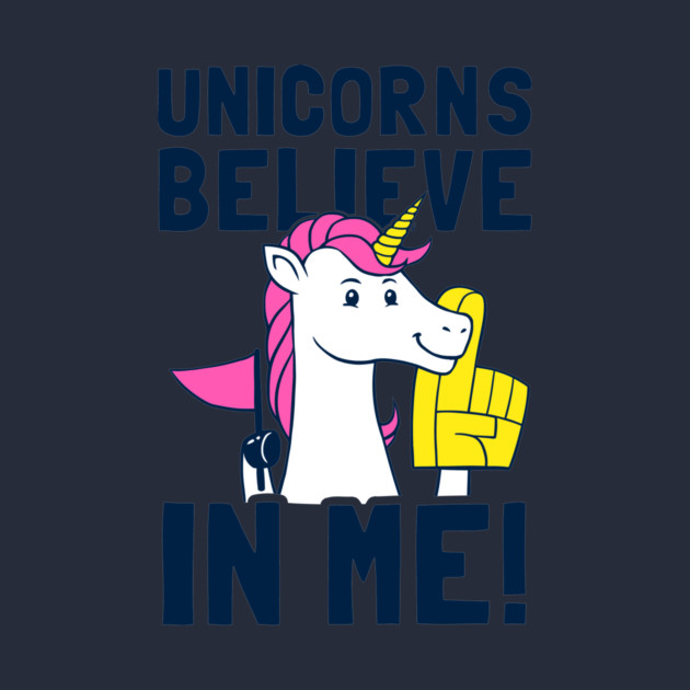 Unicorns Believe In Me by dumbshirts