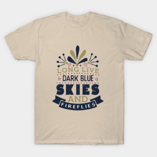 Long live dark blue skies and fireflies T-Shirt