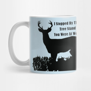 Funny Deer Hunting Tree Stand Quote Mug