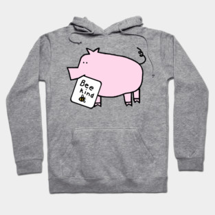 Cute Pig Be Kind Hoodie