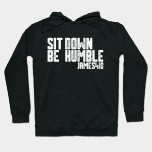 Sit Down Be Humble Hoodie