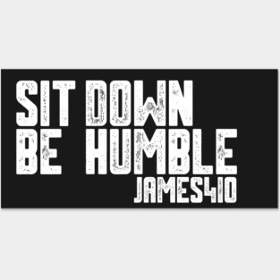 Sit Down Be Humble Posters and Art