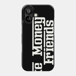 Make Money Not Friends Phone Case