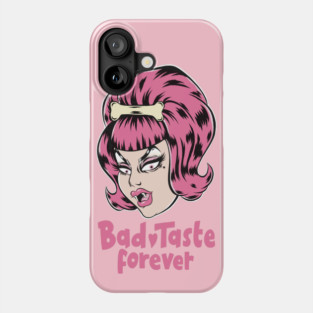 Bad Taste Forever Phone Case