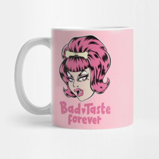 Bad Taste Forever Mug