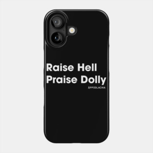 Raise Hell, Praise Dolly Phone Case