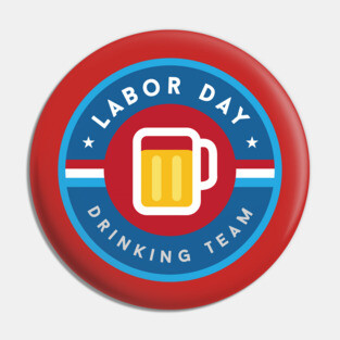 Labor Day Drinking Team Pin