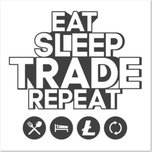 Eat sleep trade litecoin repeat Posters and Art