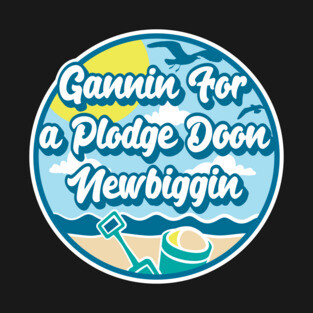 Gannin for a plodge doon Newbiggin - Going for a paddle in the sea at Newbiggin T-Shirt