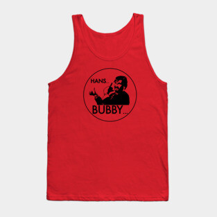 Hans... Bubby... (Die Hard) Tank Top