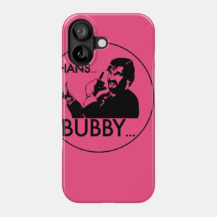 Hans... Bubby... (Die Hard) Phone Case