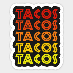 Tacos Tacos Tacos Tacos Tacos! Sticker