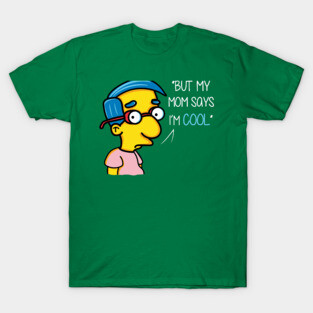 My mom says i’m cool T-Shirt