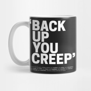 Back Up You Creep Mug
