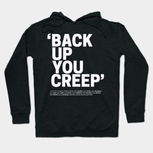 Back Up You Creep Hoodie