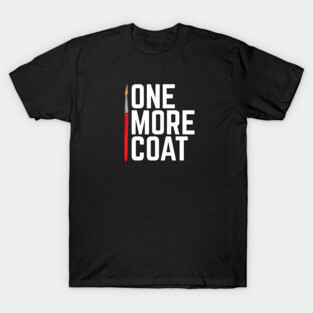 One More Coat Miniature Painting T-Shirt