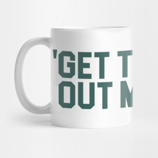 Get The Funk Out Ma Face Mug