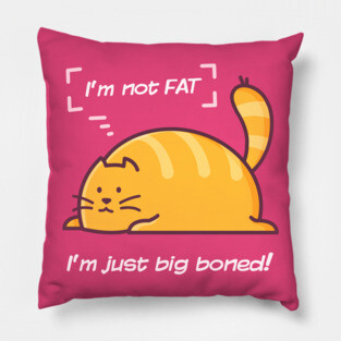 I'm not fat! Pillow