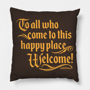 To All Who Come To This Happy Place, Welcome Pillow