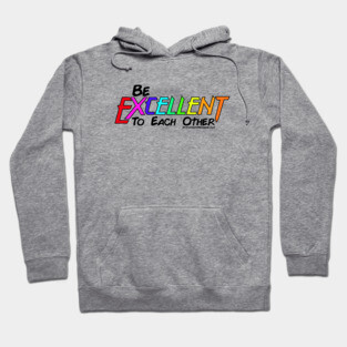 Be Excellent to Each Other - Pride Hoodie