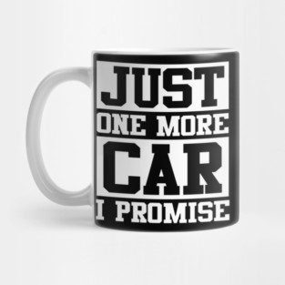 Just 1 More Car Mug