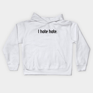 I hate hate! (Black) Kids Hoodie