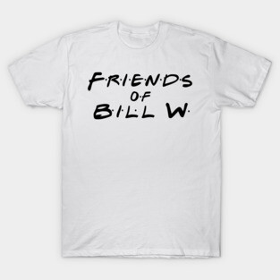 Friends of Bill W T-Shirt