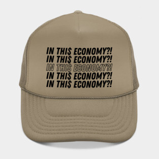IN THIS ECONOMY Hat