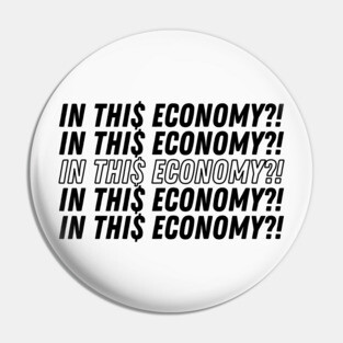 IN THIS ECONOMY Pin