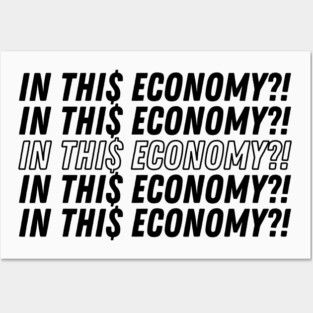 IN THIS ECONOMY Posters and Art