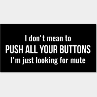 I don't mean to push all your buttons Sarcastic Posters and Art