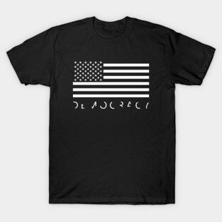 DEMOCRACY T-Shirt