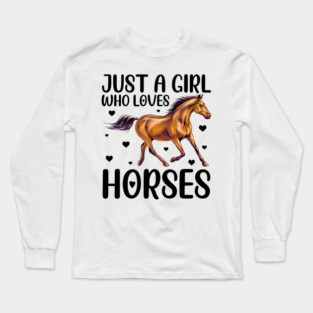 Just A Girl Who Loves Horses Long Sleeve T-Shirt