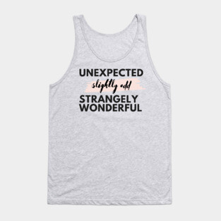 Unexpected, Slightly Odd, Strangely Wonderful Tank Top