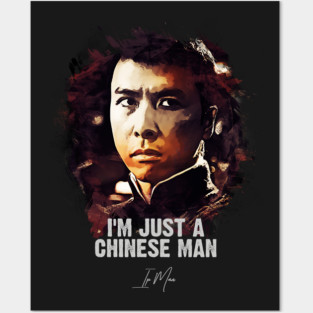 I`m Just A Chinese Man - IP MAN Posters and Art
