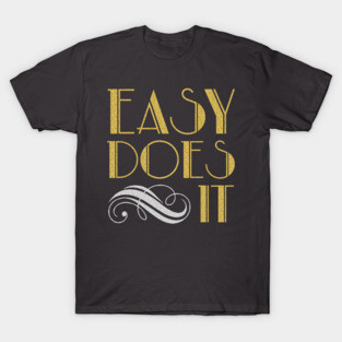 Easy Does It #tpartdecocontest T-Shirt