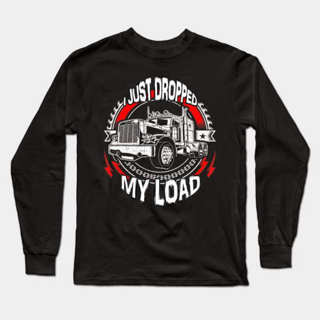 I Just Dropped My Load Long Sleeve T-Shirt by belownormal