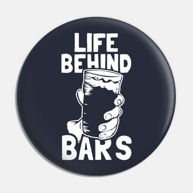 Life Behind Bars Pin by dumbshirts