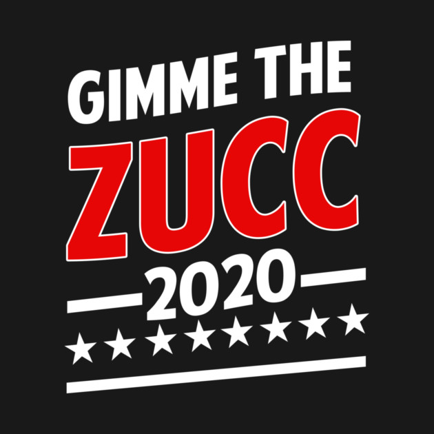 Gimme The Zucc 2020 by dumbshirts