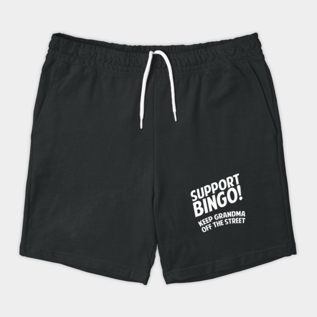 Support Bingo Keep Grandma Off The Streets by dumbshirts