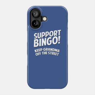 Support Bingo Keep Grandma Off The Streets Phone Case