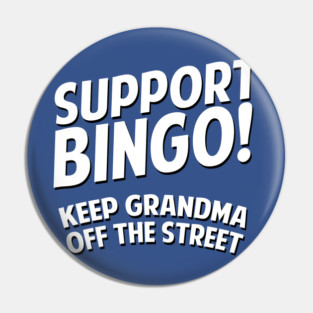 Support Bingo Keep Grandma Off The Streets Pin