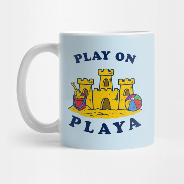 Play On Playa by dumbshirts