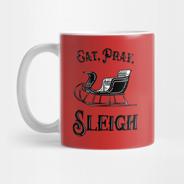 Eat Pray Sleigh by dumbshirts