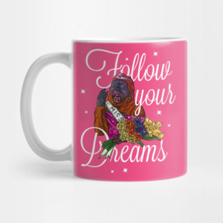 FOLLOW YOUR DREAMS Mug
