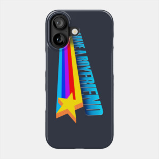 I Have A Boyfriend Phone Case